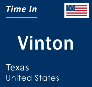 Current local time in Vinton, Texas, United States