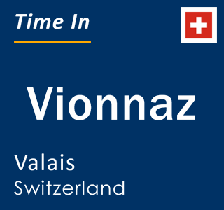 Current local time in Vionnaz, Valais, Switzerland
