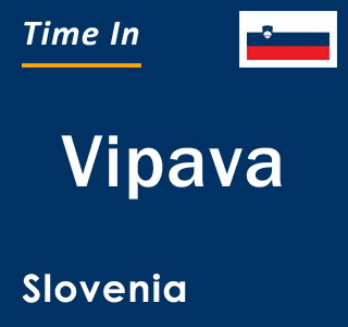 Current local time in Vipava, Slovenia