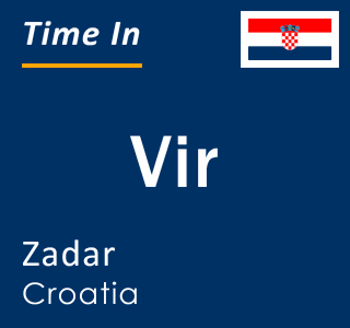 Current local time in Vir, Zadar, Croatia