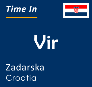 Current time in Vir, Zadarska, Croatia