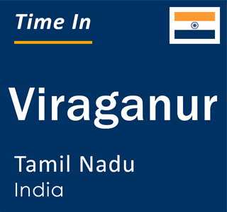 Current local time in Viraganur, Tamil Nadu, India