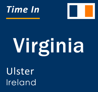 Current local time in Virginia, Ulster, Ireland