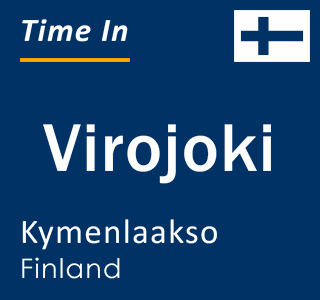 Current local time in Virojoki, Kymenlaakso, Finland