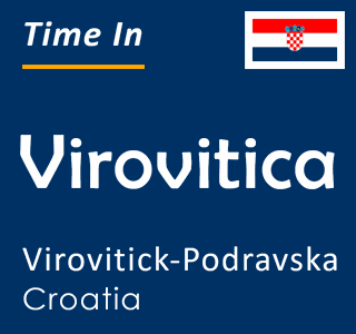 Current time in Virovitica, Virovitick-Podravska, Croatia