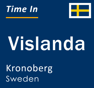 Current local time in Vislanda, Kronoberg, Sweden