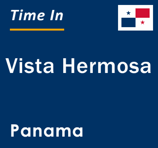 Current local time in Vista Hermosa, Panama