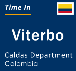 Current local time in Viterbo, Caldas Department, Colombia