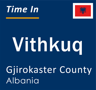 Current local time in Vithkuq, Gjirokaster County, Albania