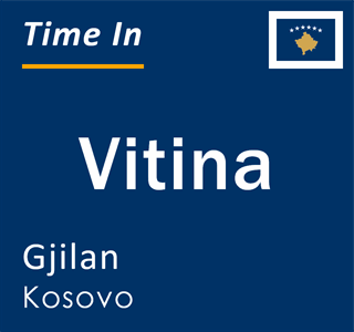 Current local time in Vitina, Gjilan, Kosovo