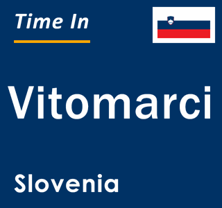 Current local time in Vitomarci, Slovenia