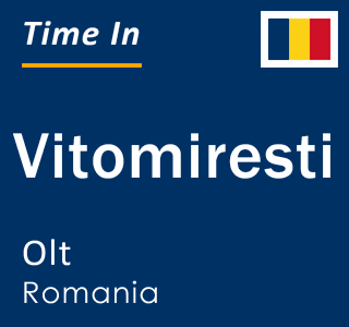 Current local time in Vitomiresti, Olt, Romania
