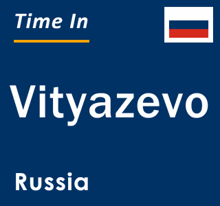 Current local time in Vityazevo, Russia