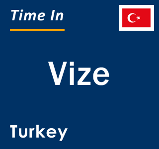 Current local time in Vize, Turkey