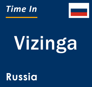 Current local time in Vizinga, Russia