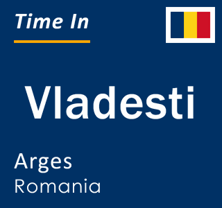 Current local time in Vladesti, Arges, Romania