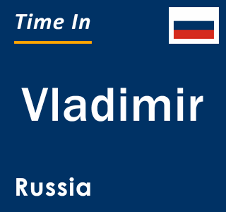 Current local time in Vladimir, Russia