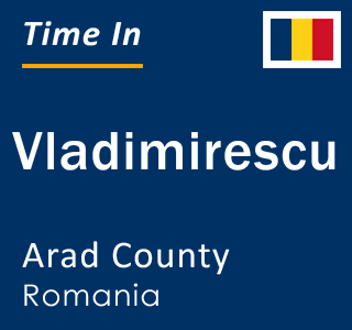 Current local time in Vladimirescu, Arad County, Romania