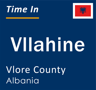 Current local time in Vllahine, Vlore County, Albania
