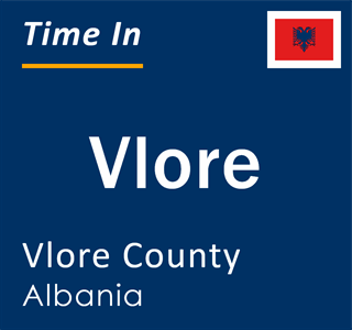 Current local time in Vlore, Vlore County, Albania