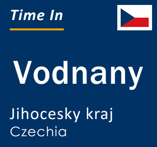 Current local time in Vodnany, Jihocesky kraj, Czechia