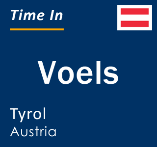 Current local time in Voels, Tyrol, Austria