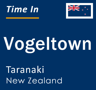 Current local time in Vogeltown, Taranaki, New Zealand