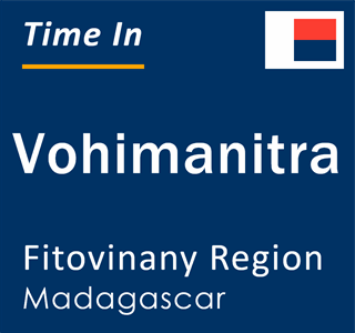 Current local time in Vohimanitra, Fitovinany Region, Madagascar