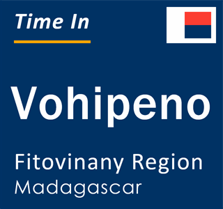 Current local time in Vohipeno, Fitovinany Region, Madagascar