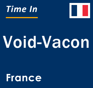 Current local time in Void-Vacon, France