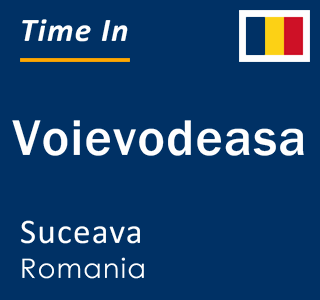 Current local time in Voievodeasa, Suceava, Romania