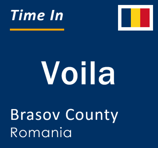 Current local time in Voila, Brasov County, Romania