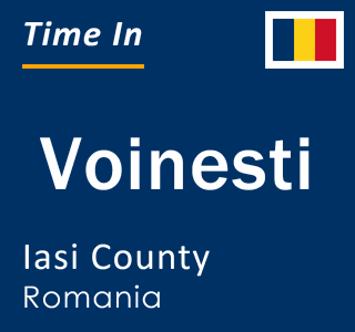 Current local time in Voinesti, Iasi County, Romania
