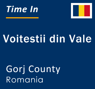 Current local time in Voitestii din Vale, Gorj County, Romania