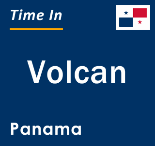 Current local time in Volcan, Panama
