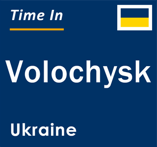 Current local time in Volochysk, Ukraine