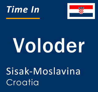 Current local time in Voloder, Sisak-Moslavina, Croatia