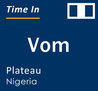 Current local time in Vom, Plateau, Nigeria