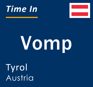Current local time in Vomp, Tyrol, Austria