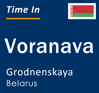 Current local time in Voranava, Grodnenskaya, Belarus