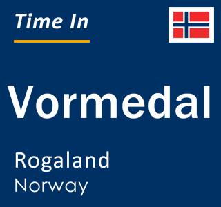 Current local time in Vormedal, Rogaland, Norway