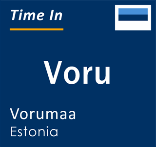Current time in Voru, Vorumaa, Estonia