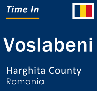 Current local time in Voslabeni, Harghita County, Romania