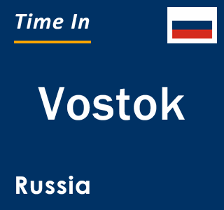 Current local time in Vostok, Russia