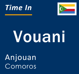 Current local time in Vouani, Anjouan, Comoros