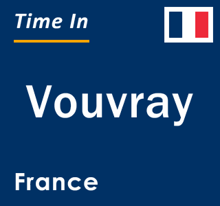 Current local time in Vouvray, France