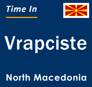 Current local time in Vrapciste, North Macedonia