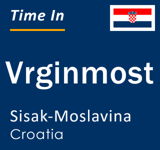 Current local time in Vrginmost, Sisak-Moslavina, Croatia