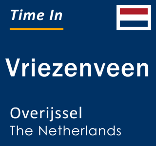 Current local time in Vriezenveen, Overijssel, The Netherlands
