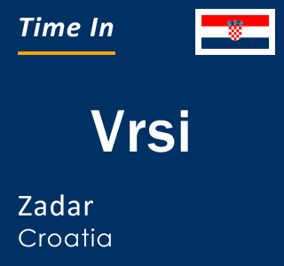 Current local time in Vrsi, Zadar, Croatia